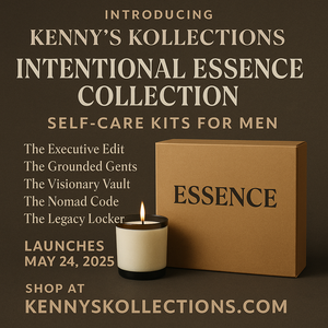 Introducing Kenny's Kollections Intentional Essence Collection: Redefining Self-Care for Men