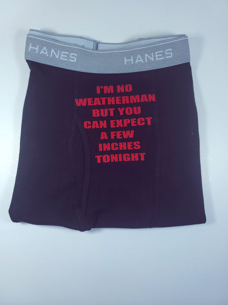 Customized Men's Boxers - I'm No Weather...Expect a few Inches Tonight! - L